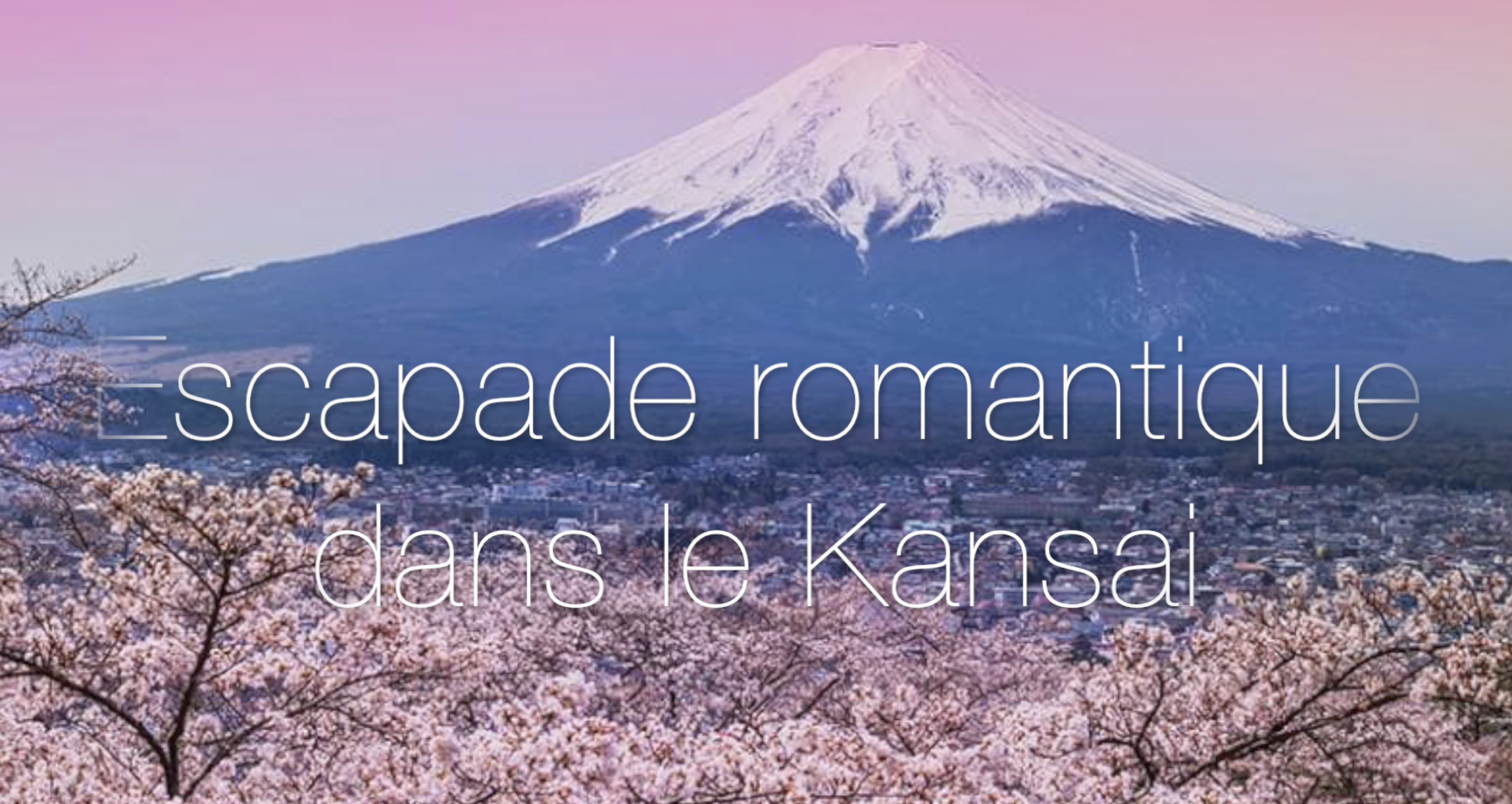 Romantic getaway in Kansai